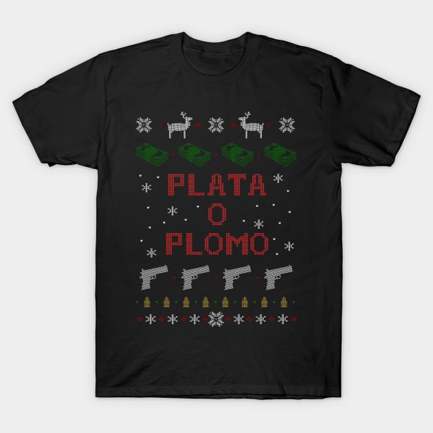 plata o plomo christmas sweater T-Shirt by FandomizedRose